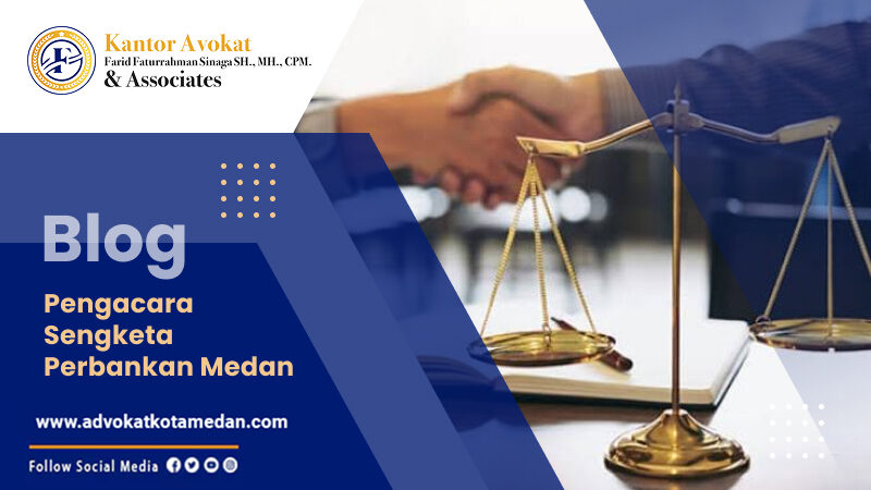 Pengacara Sengketa Perbankan Medan